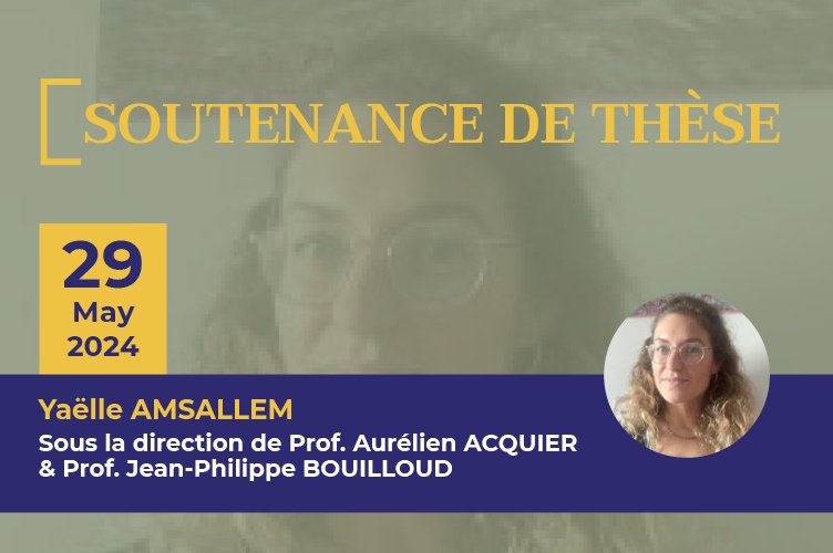 Soutenance de thèse de Yaëlle AMSALLEM, le 29 May 2024 – 2.30pm à ESCP Business School